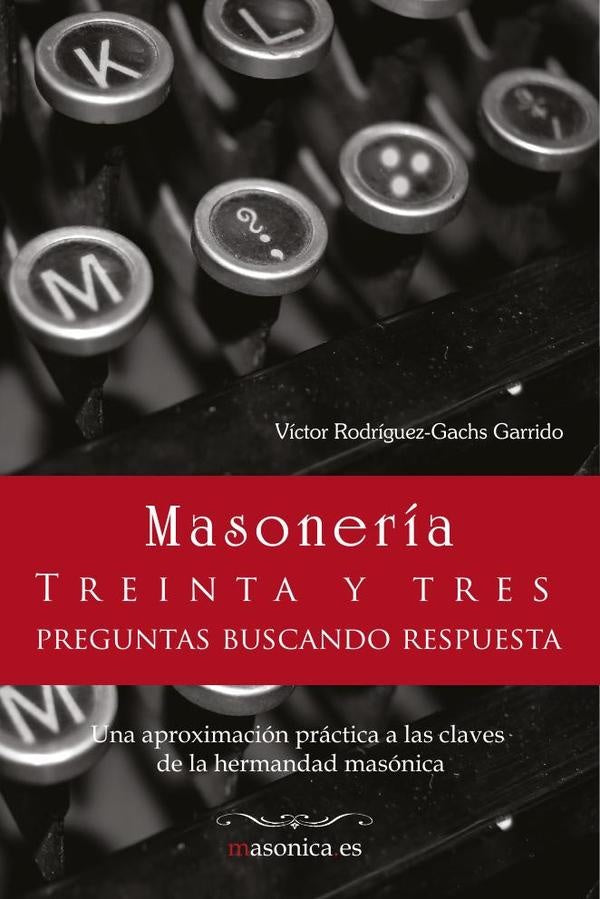 Masoneria. 33 preguntas buscando respuesta | VictorRodriguez-Gachs Garrido