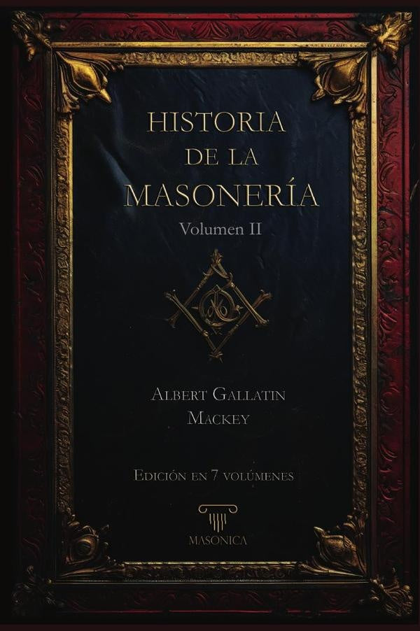 Historia de la Masoneria 2 (7 volumenes) | AlbertG. Mackey