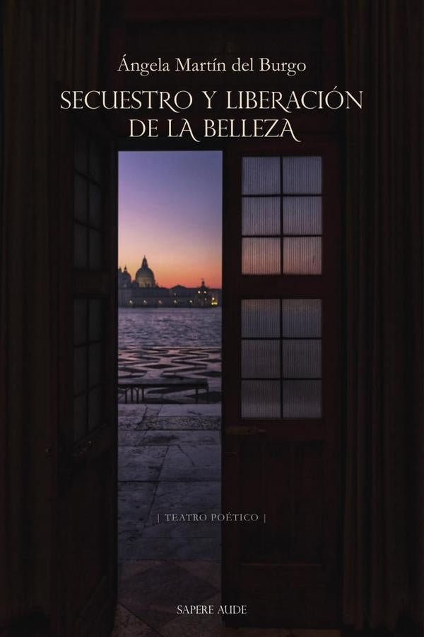 Secuestro y liberacion de la Belleza | angelaMartindel Burgo