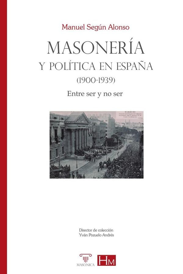 Masoneria y politica en Espa?a (1900-1939) | ManuelSegun Alonso