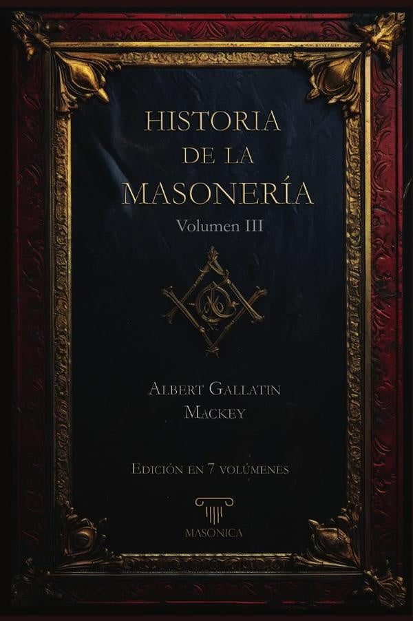 Historia de la Masoneria 3 (7 volumenes) | AlbertG. Mackey