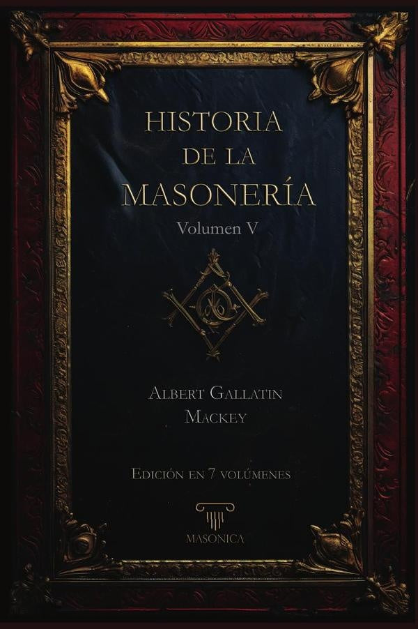 Historia de la Masoneria 5 (7 volumenes) | AlbertG. Mackey