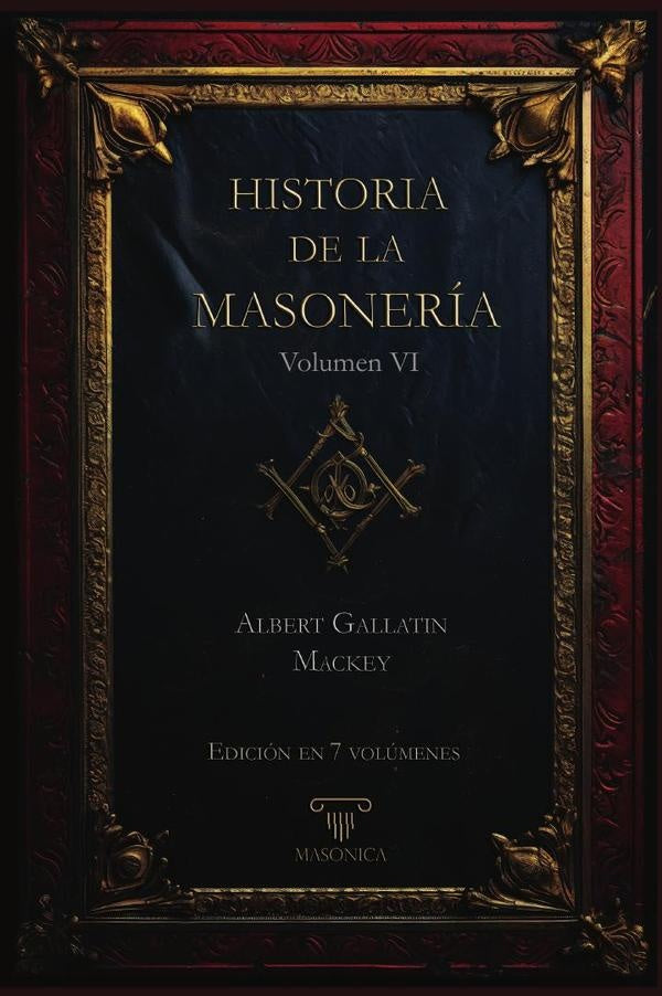 Historia de la Masoneria 6 (7 volumenes) | AlbertG. Mackey