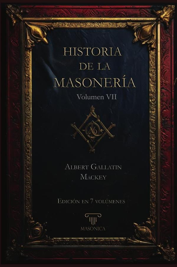 Historia de la Masoneria 7 (7 volumenes) | AlbertG. Mackey