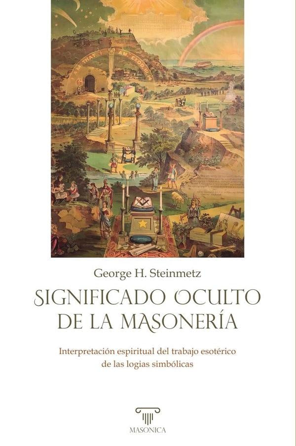 Significado oculto de la masoneria | GeorgeH. Steinmetz