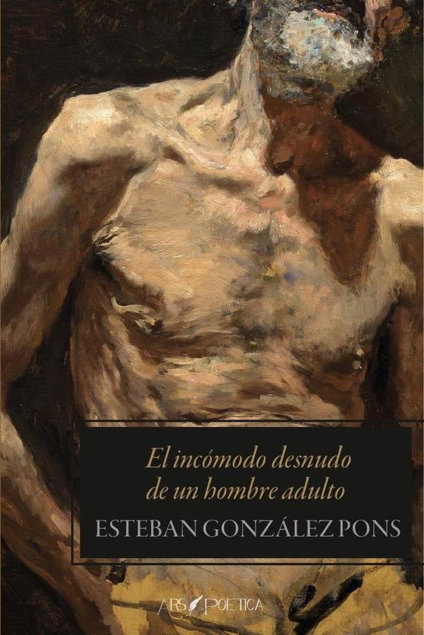 El incomodo desnudo de un hombre adulto | EstebanGonzalez Pons
