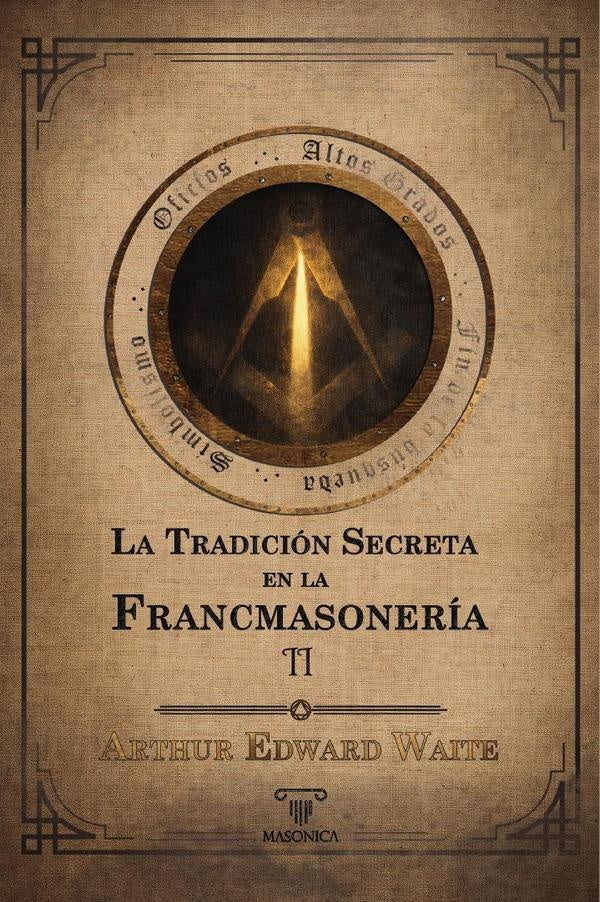 La tradicion secreta en la francmasoneria (Volumen II) | ArthurEdward Waite