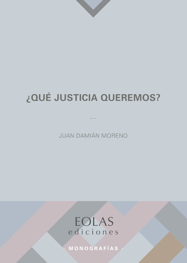 Que justica queremos? | JUANDAMIaN MORENO