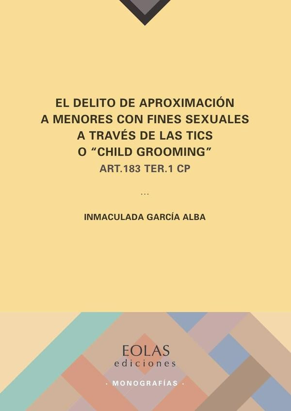 El delito de aproximacion a menores con fines sexuales a traves de las TICS o Child Grooming | INMACULADAGARCiA ALBA