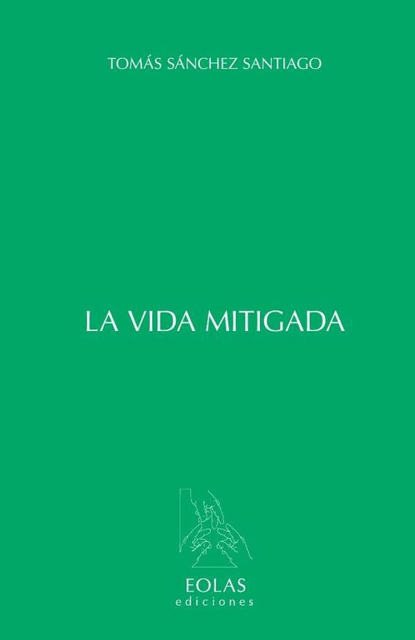 La vida mitigada | TOMaSSaNCHEZ SANTIAGO