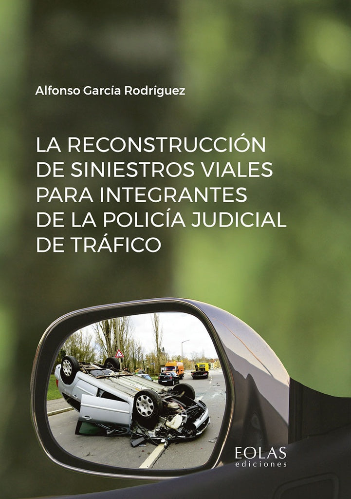 La reconstruccion de siniestros viales para integrantes de la policia judicial de trafico | AlfonsoGarcia Rodriguez