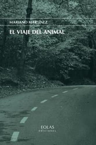 El viaje del animal | Mariano Martinez