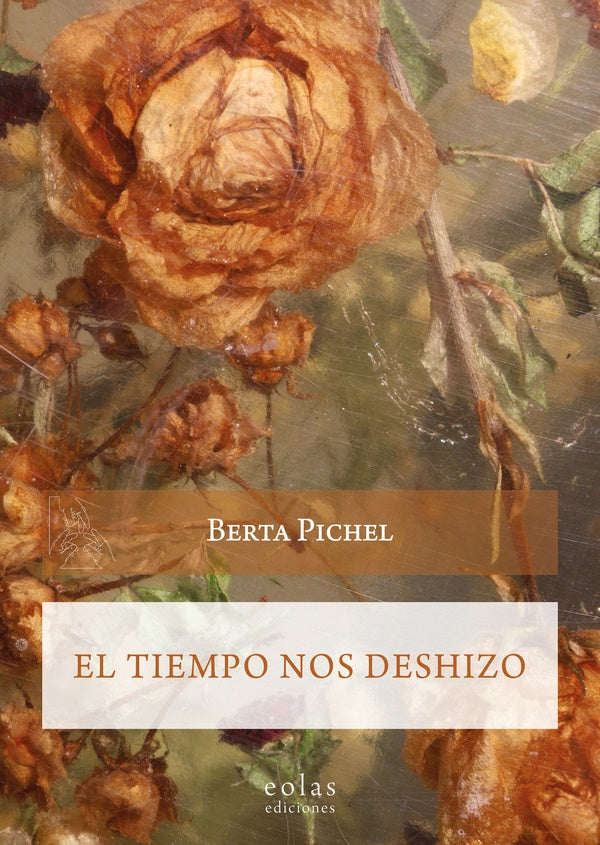 El tiempo nos deshizo | BertaL.Pichel Blanco