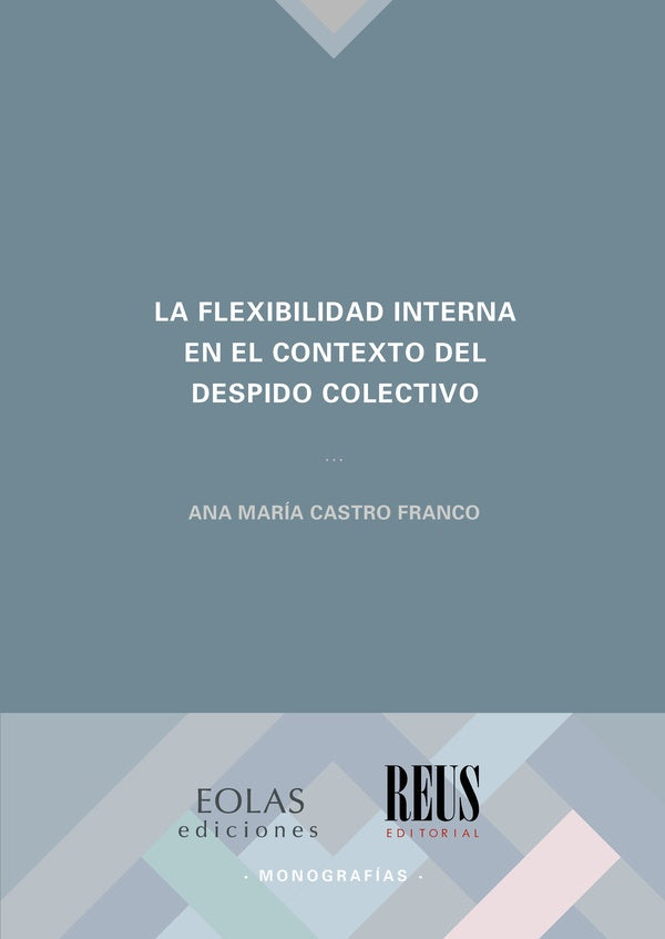La flexibilidad interna en el contexto del despido colectivo | AnaMariaCastro Franco
