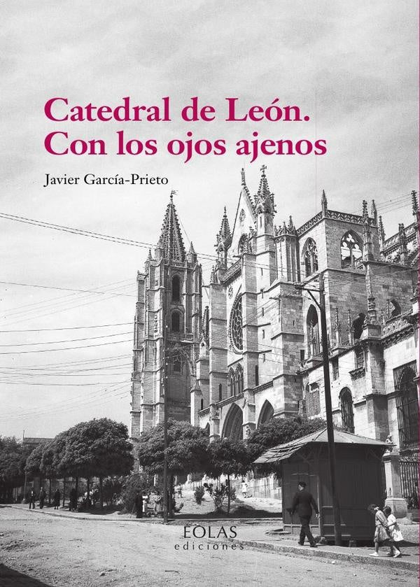 Catedral de Leon. Con los ojos ajenos | Javier Garcia-Prieto