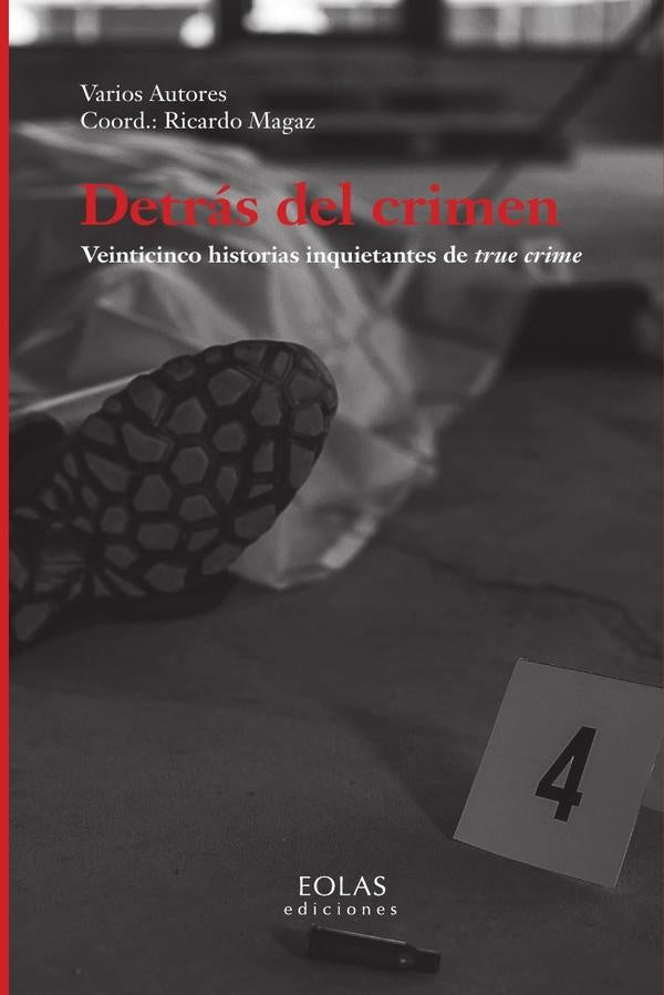 Detras del crimen. Veinticinco historias inquietantes de true crime | RICARDO MAGAZ