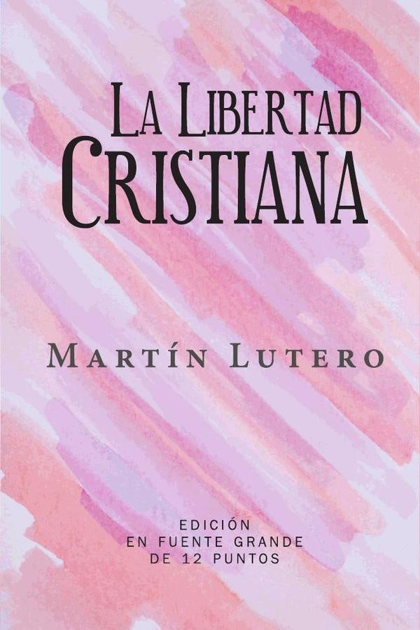 La Libertad Cristiana | Martin Lutero