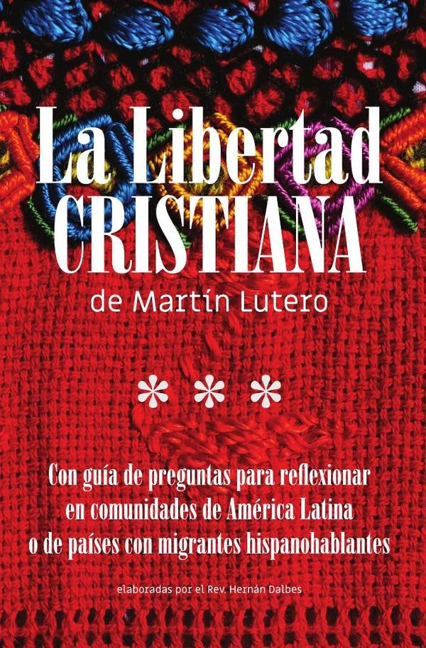 La Libertad Cristiana de Martin Lutero | Hernan Dalbes