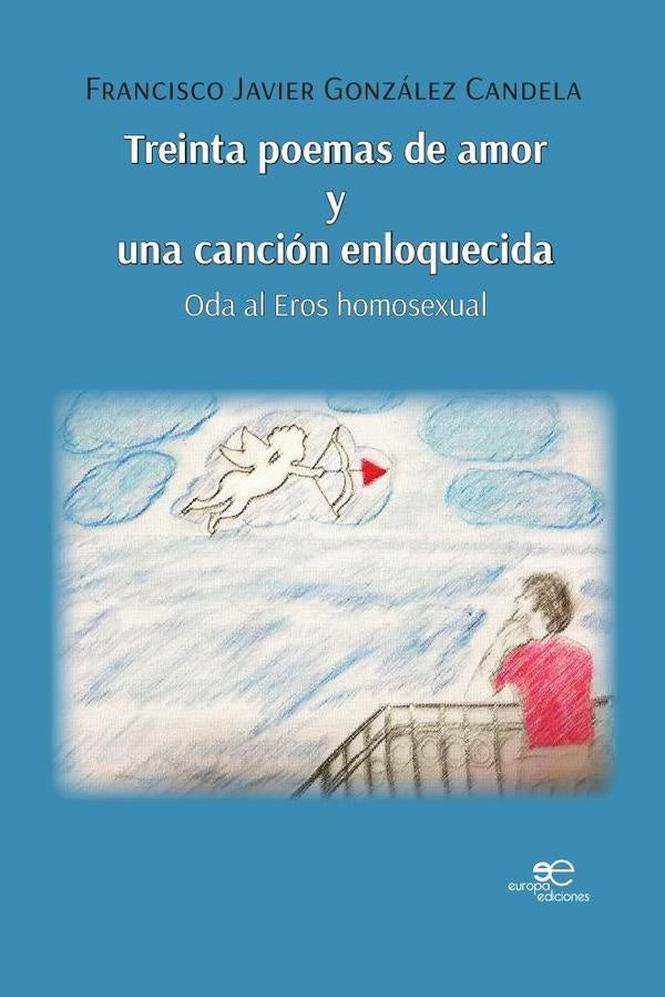 Treinta poemas de amor y una cancion enloquecida | FranciscoJavierGonzalez Candela
