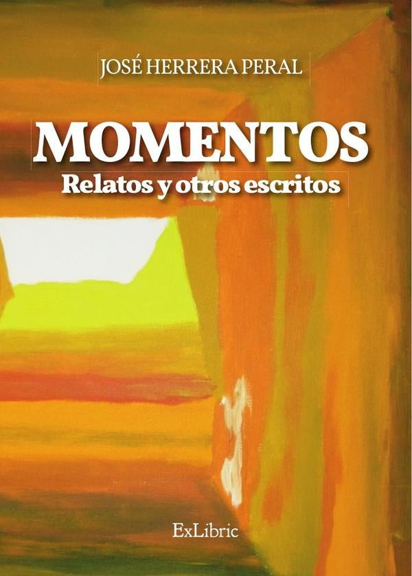 Momentos. Relatos y otros escritos | JoseHerrera Peral