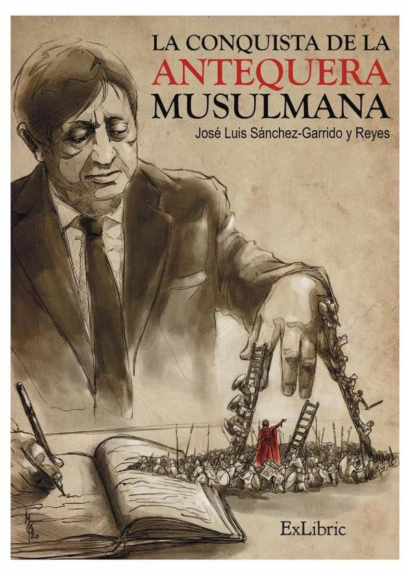 La conquista de la Antequera musulmana | JoseLuisSanchez-Garridoy Reyes