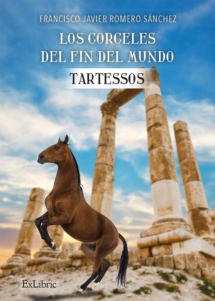 Los corceles del fin del mundo. Tartessos | FranciscoJavierRomero Sanchez
