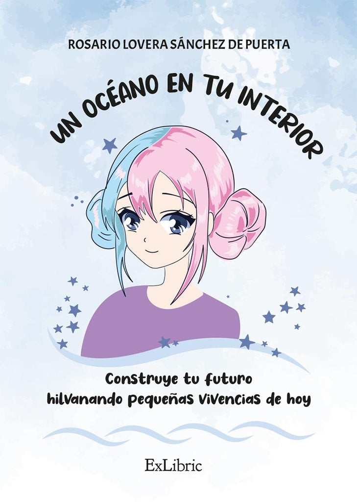 Un oceano en tu interior. Construye tu futuro hilvanando peque?as vivencias de hoy,Un oceano en tu i | Rosario Lovera Sanchez de Puerta Lovera Sanchez de