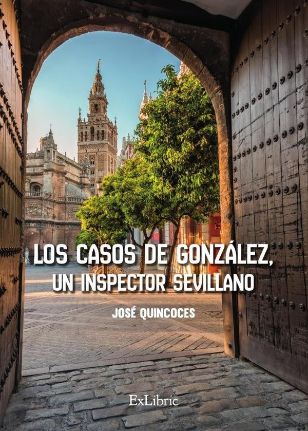 Los casos de Gonzalez, un inspector sevillano | Jose Quincoces