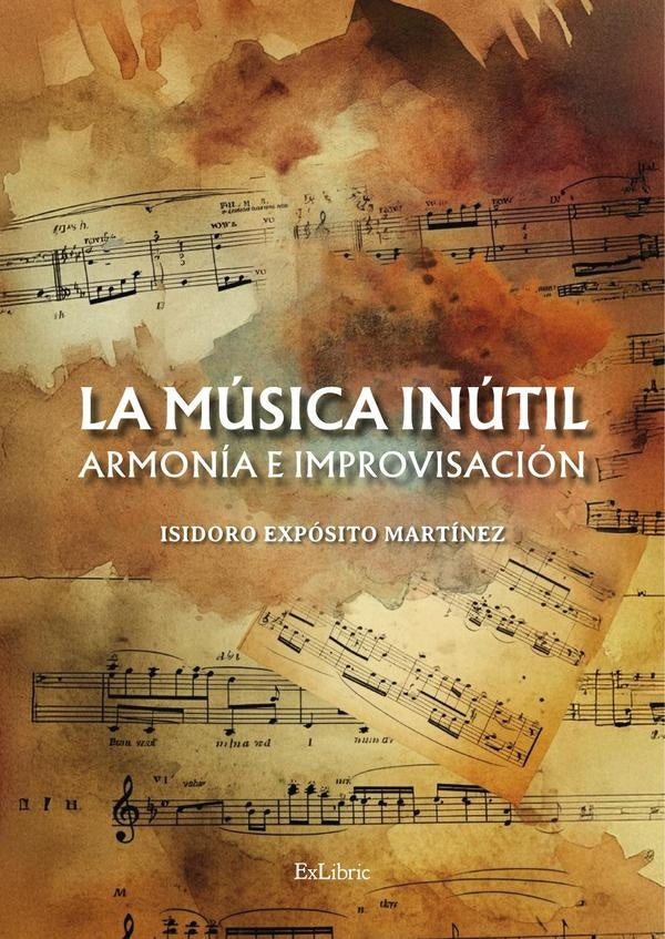La musica inutil. Armonia e improvisacion | IsidoroExposito Martinez