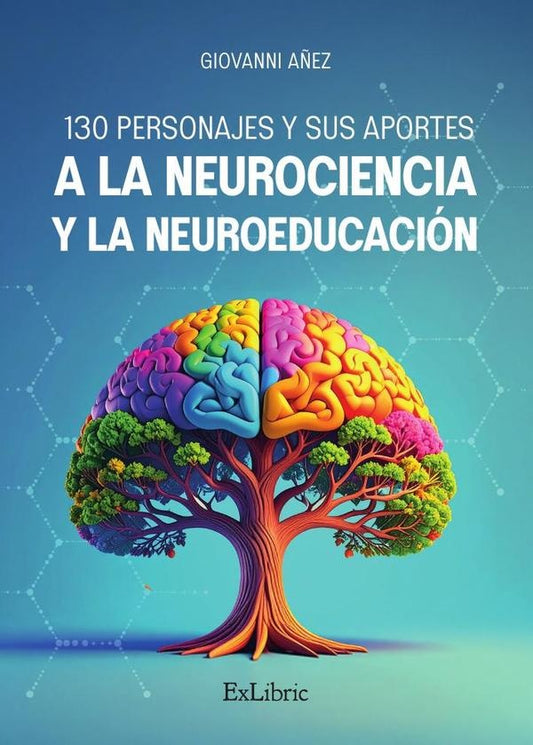 130 personajes y sus aportes a la Neurociencia y la Neuroeducacion | Giovanni A?ez