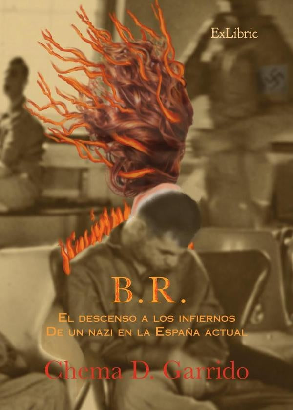 B. R. El descenso a los infiernos de un nazi en la Espa?a actual | ChemaD. Garrido