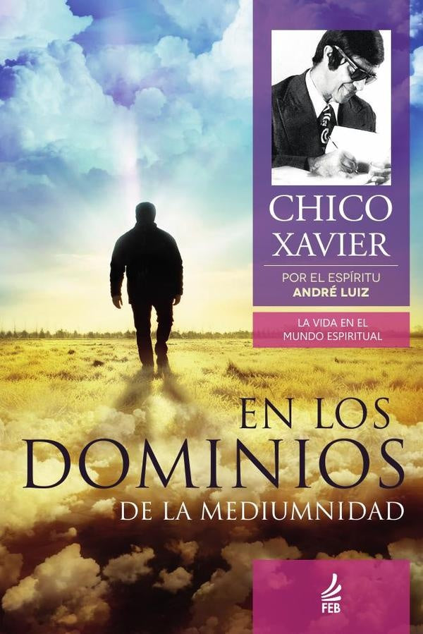 En los dominios de la mediumnidad (Nos dominios da mediunidade - Espanhol) | Andre(Espirito)LuizFranciscoC?ndido(Autor) Xavier