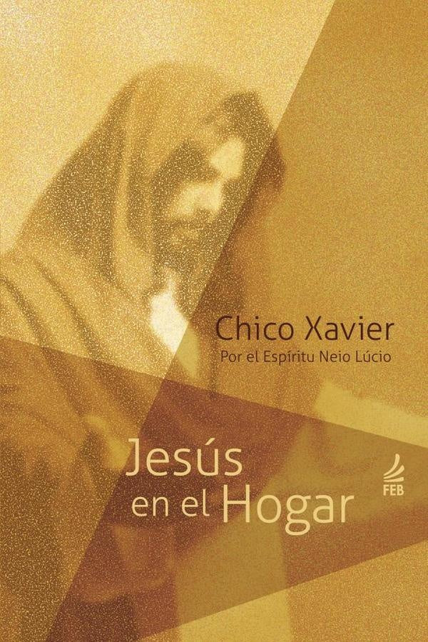 Jesus en el hogar (Jesus no lar - Espanhol) | Neio(Espirito)LucioFranciscoC?ndido(Autor) Xavier