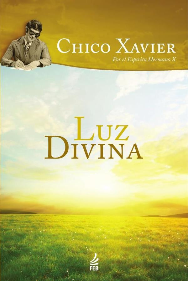 Luz divina (Luz acima - Espanhol) | HermanoX(Espirito)FranciscoC?ndido(Autor) Xavier