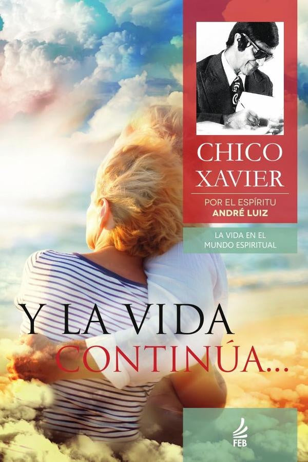 Y la vida continua... (E a vida continua... - Espanhol) | Andre(Espirito)LuizFranciscoC?ndido(Autor) Xavier