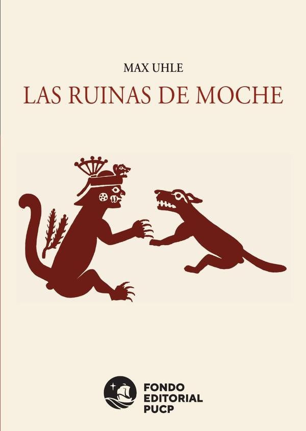 Las ruinas de moche | Peter Kaulicke
