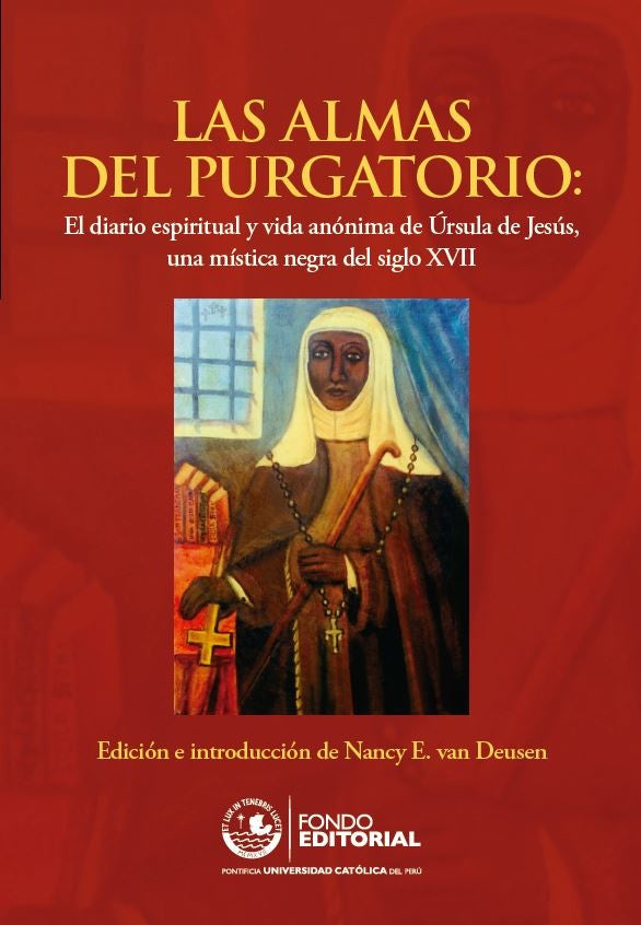 Las almas del purgatorio: El diario espiritual y vida anonima de ursula de Jesus, una mistica negra  | NancyE.van Deusen
