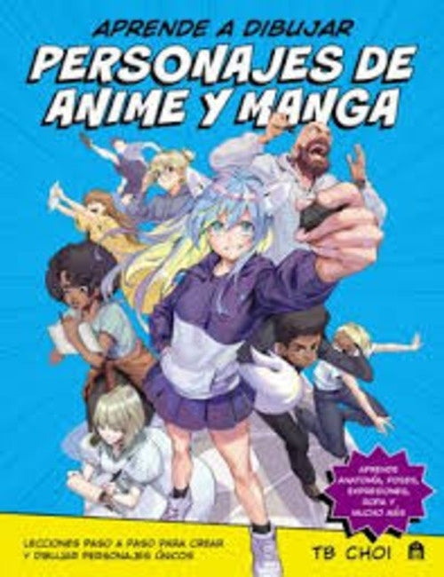 APRENDE A DIBUJAR PERSONAJES DE ANIME Y MANGA | AA.VV. .