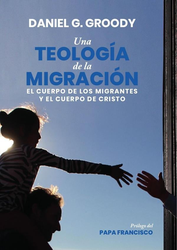 Una teologia de la migracion | Daniel G. Groody