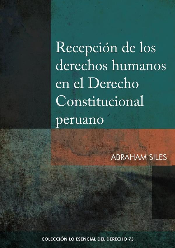 Recepcion de los derechos humanos en el derecho constitucional peruano | Abraham Siles Vallejos