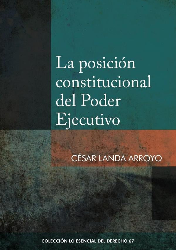 La posicion constitucional del poder ejecutivo | Cesar Landa
