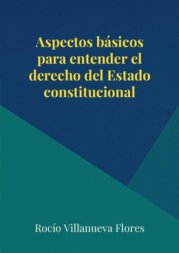 Aspectos basicos para entender el derecho del Estado constitucional | Rocio Villanueva