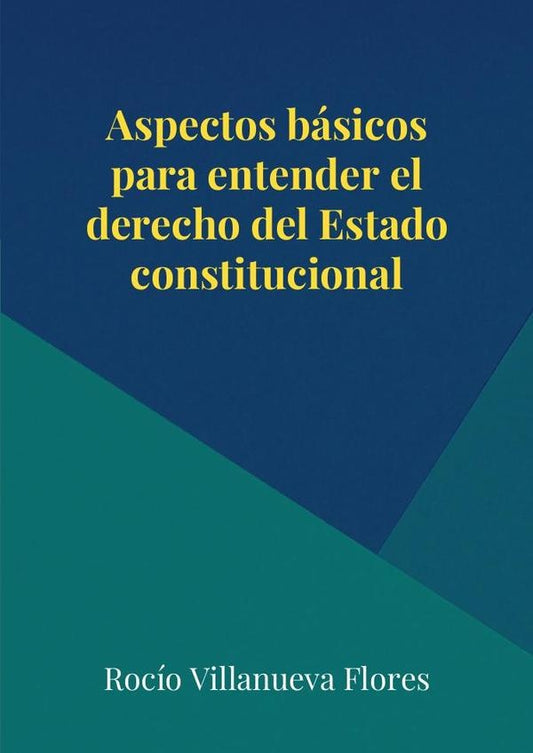 Aspectos basicos para entender el derecho del Estado constitucional | Rocio Villanueva