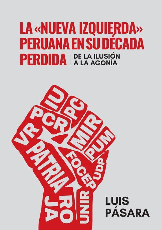 La «nueva izquierda» peruana en su decada perdida | Luis Pasara