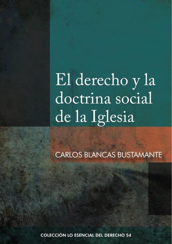 El derecho y la doctrina social de la iglesia | Carlos Blancas Bustamante