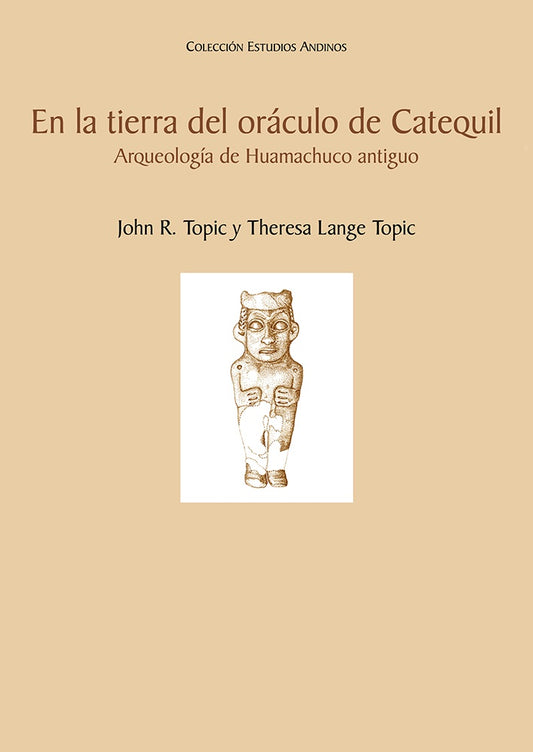 En la tierra del oraculo de Catequil. Arqueologia de Huamachuco antiguo | Theresa Lange Topic