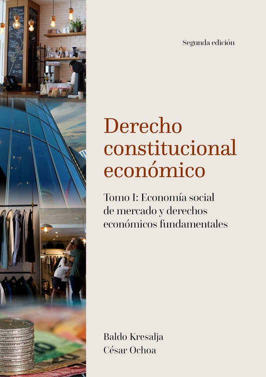Derecho constitucional economico. Tomo I: Economia social de mercado y derechos economicos fundament | Cesar Ochoa Cardich