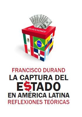 La captura del Estado en America Latina: reflexiones teoricas | Francisco Durand