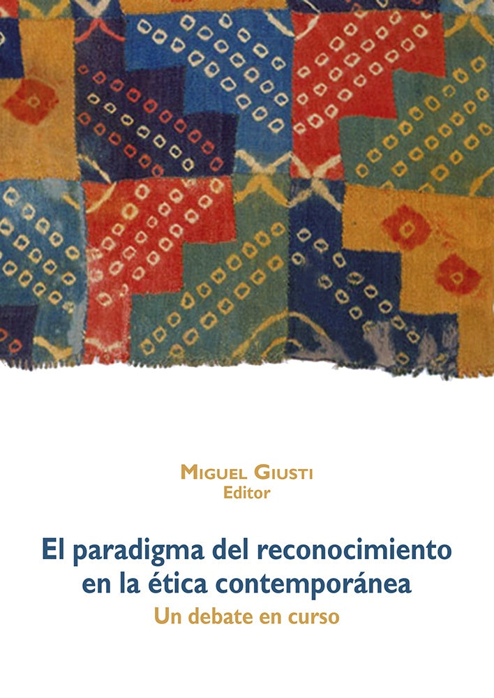 El paradigma del reconocimiento en la etica contemporanea | Miguel Giusti