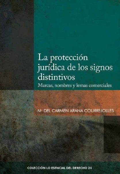 La proteccion juridica de los signos distintivos | Maria del Carmen Arana Correjolles